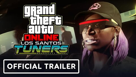GTA Online - Los Santos Tuners - Official Launch Trailer