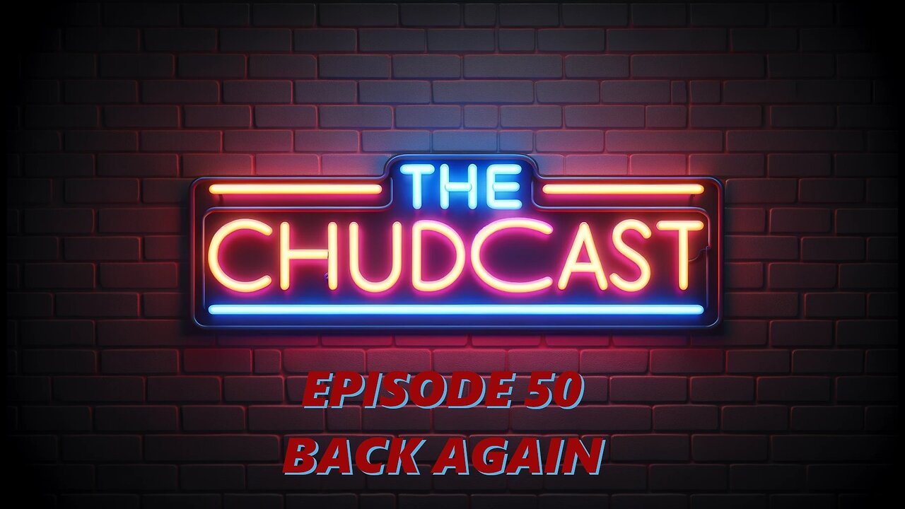 Chudcast 50: Back Again