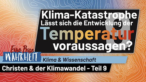 Klimawandel - Lässt sich Temperaturentwicklulng voraussagen? | Christen & der Klimawandel, Teil 9
