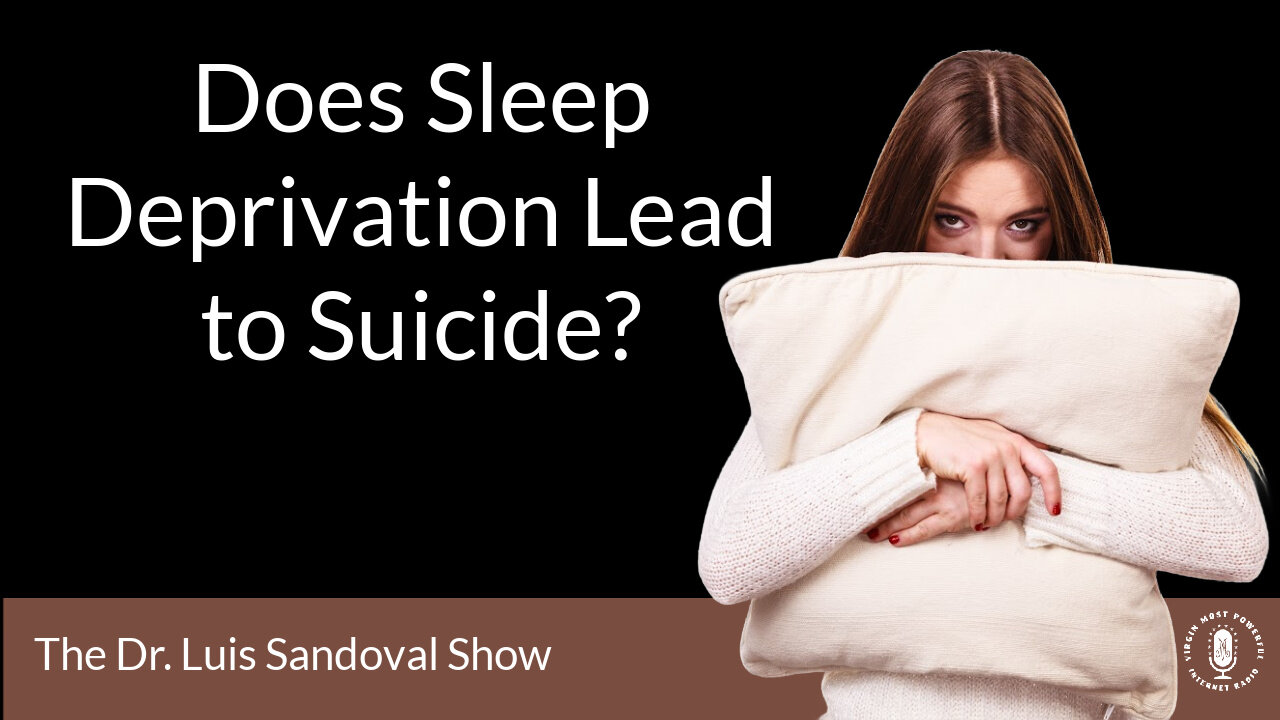 29 May 25, The Dr. Luis Sandoval Show: Does Sleep Deprivation Lead to Suicide?