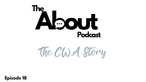 The CWA Story | Episode Eighteen