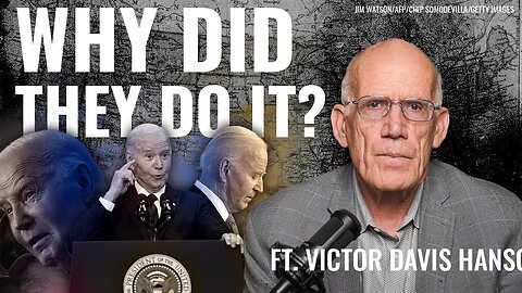 Victor Davis Hanson: Biden’s Enablers Never Told Us Why They Did It.