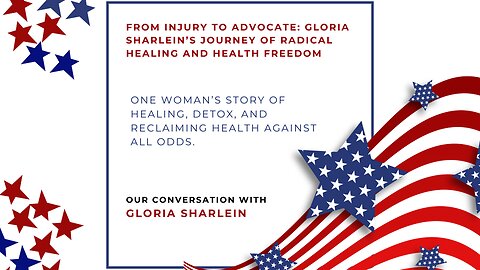 From Injury to Advocate: Gloria Sharlein’s Journey of Radical Healing and Health Freedom