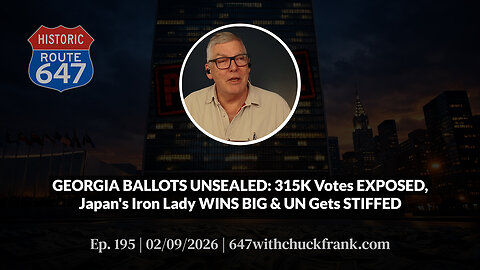 GEORGIA BALLOTS UNSEALED: 315K Votes EXPOSED, Japan's Iron Lady WINS BIG & UN Gets... | 647 Ep. 195