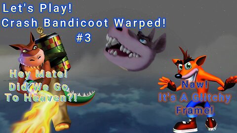 Let's Play! Crash Bandicoot 3 Warped Part 3! Gee Wiz Hang'em High!