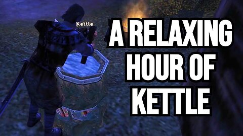 Gothic 1: A RELAXING HOUR OF KETTLE