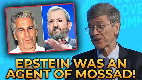 Jeffrey Epstein Was A Mossad Agent - Jeffrey Sachs, ASSERTS
