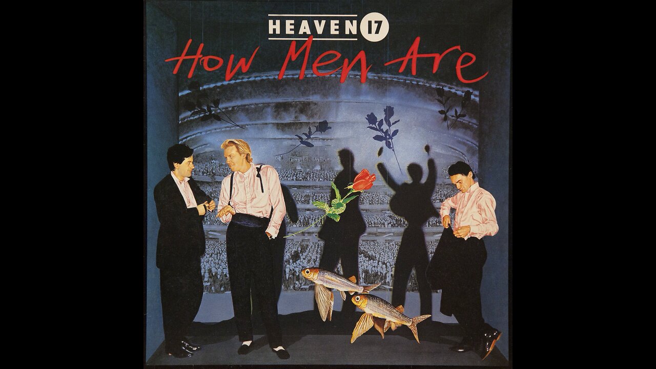 Heaven 17 - How Men Are (1984) [Complete LP] Europe