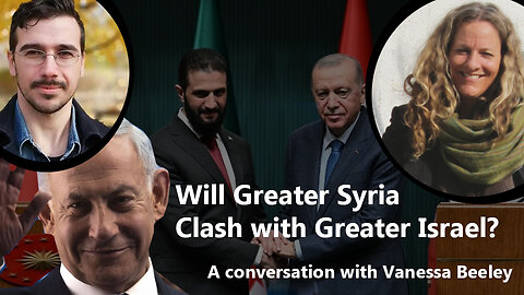Vanessa Beeley: Will Greater Syria Clash with Greater Israel?