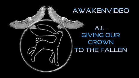 Awakenvideo - A.I. - Giving Our Crown To The Fallen