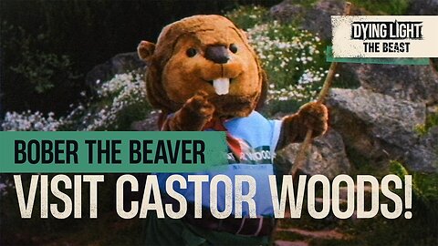 Dying Light: The Beast - Official Bober the Beaver Visit Castor Woods Trailer