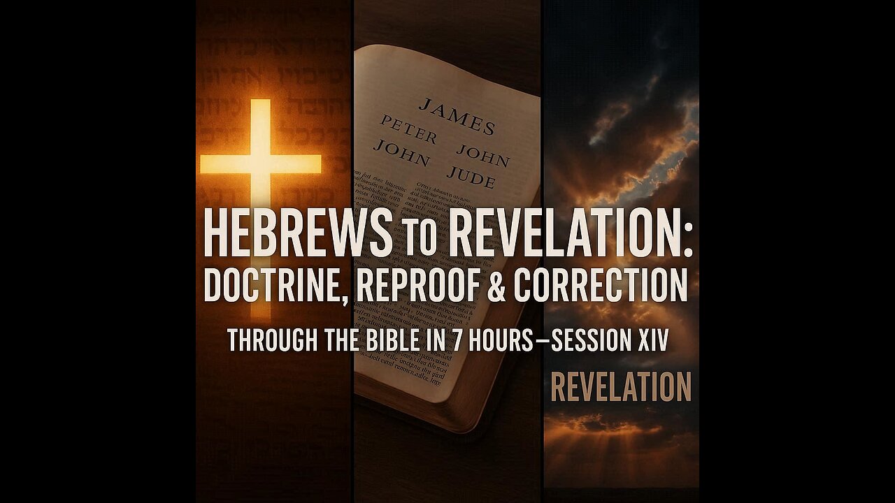 Through the Bible in 7 Hours XIV | Hebrews to Revelation: The Edification Design