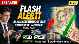 FLASH ALERT Bank System Reboot LIVE! Dinar & Dong Rates Flip! 🏦💰 💥 Iraqi Dinar RV News 2025
