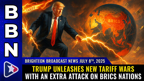 Trump unleashes new TARIFF WARS with an extra attack on BRICS nations (BBN, July 8, 2025)