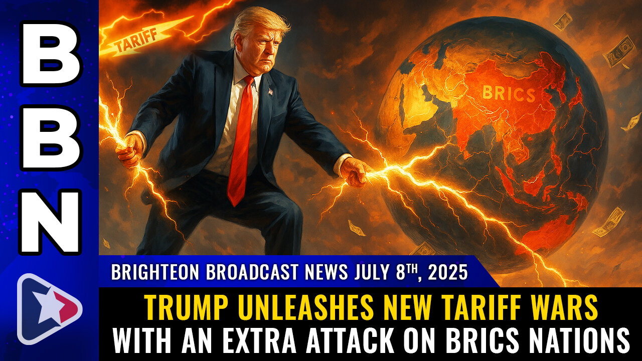 Trump unleashes new TARIFF WARS with an extra attack on BRICS nations (BBN, July 8, 2025)