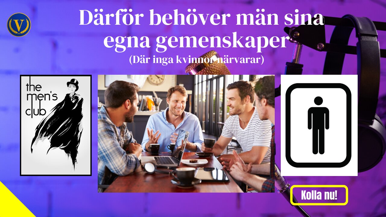 Män behöver sina egna utrymmen och gemenskaper!