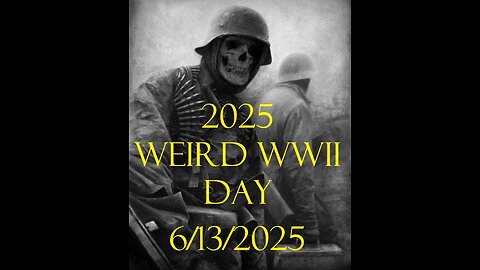 Weird WWII Day 2025