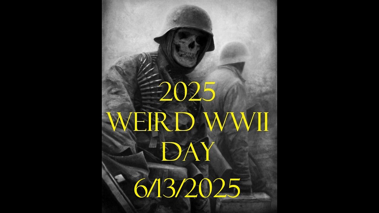 Weird WWII Day 2025