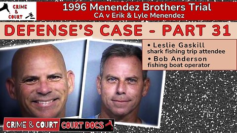 Defense’s Case - Part 31: Leslie Gaskill & Bob Anderson #MenendezBrothersTrial