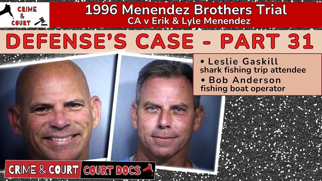 Defense’s Case - Part 31: Leslie Gaskill & Bob Anderson #MenendezBrothersTrial