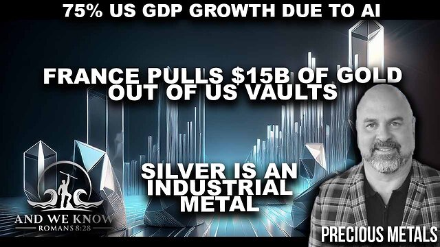 6.26.26: 75% US GDP growth due to AI, Silver as industrial metal, France pulls Gold, PRAY!