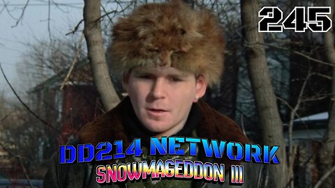 DD214 NETWORK | 245. Snowmageddon Pt. 3