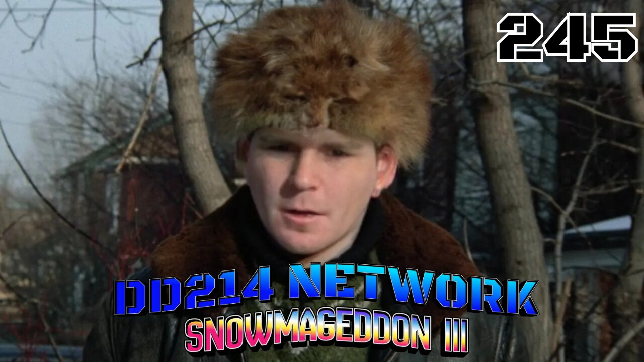 DD214 NETWORK | 245. Snowmageddon Pt. 3