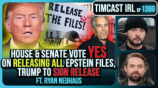 Epstein Transparency PASSED UNANIMOUSLY, Trump To SIGN Release | Timcast IRL