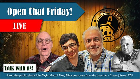 Open Chat Friday! Yes! | Grace Life Podcast | Joel & Friends