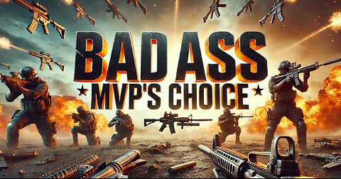 BAD ASS MVP'S CHOICE