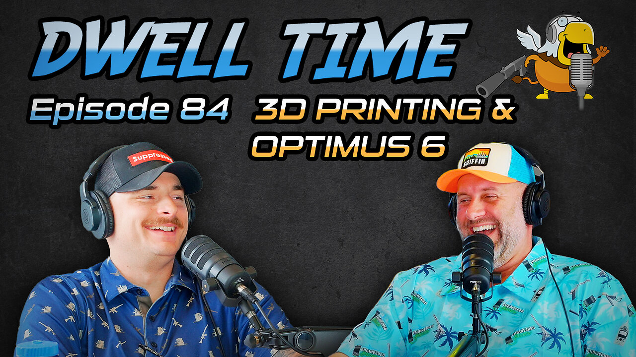 Dwell Time Podcast #84: Optimus 6 Suppressor & Additive Manufacturing