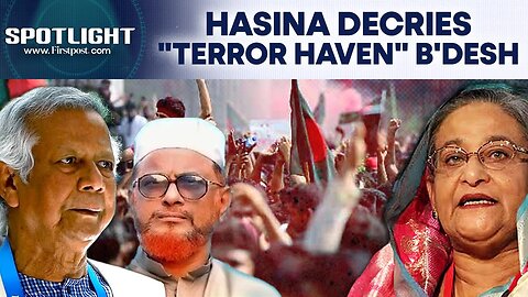 Bangladesh_ Ex-PM Hasina Decries _Terrorist Haven__ BNP Calls For Early Elections _ Spotlight _ N18G