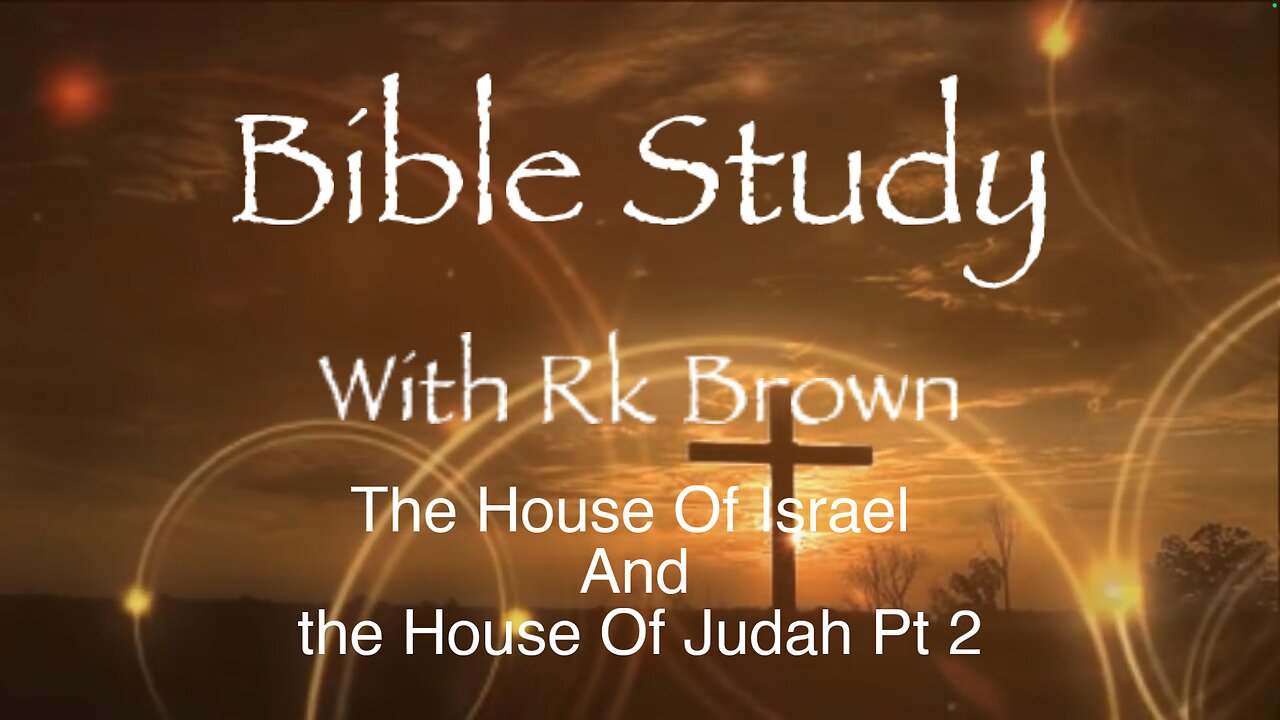 The House Of Israel And the House Of Judah Pt 2