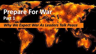 9/6/25 Prepare For War - Part 1 - Why We Expect War As Leaders Talk Peace
