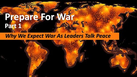 9/6/25 Prepare For War - Part 1 - Why We Expect War As Leaders Talk Peace