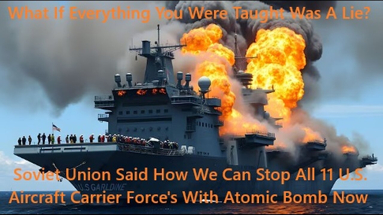 Putin's Soviet Union Tell How We Can Stop All 11 U.S. Aircraft Carrier Force's With Atomic Bombs
