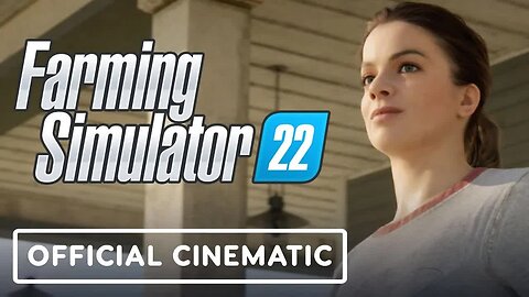 Farming Simulator 22 - Official Cinematic Trailer