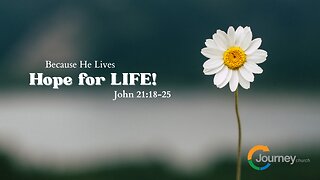 Hope for life - John 21:18-25