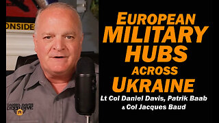 European Military Hubs Across Ukraine /Col Jacques Baud, Patrik Baab & Lt Col Daniel Davis
