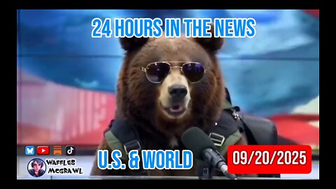 24 Hours in the News 09/20/2025 U.S. & World