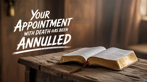 YOUR APPOINTMENT WITH DEATH HAS BEEN ANNULLED! Day 61 - 100 Fasting & Prayer September 3rd, 2025