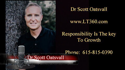Dr Scott Oatsvall - Responsibility Is The key To Growth