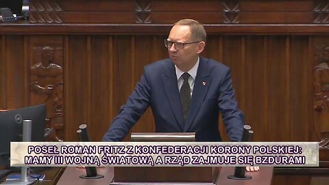Poseł Roman Fritz: Mamy III wojnę światową a rząd zajmuje się bzdurami