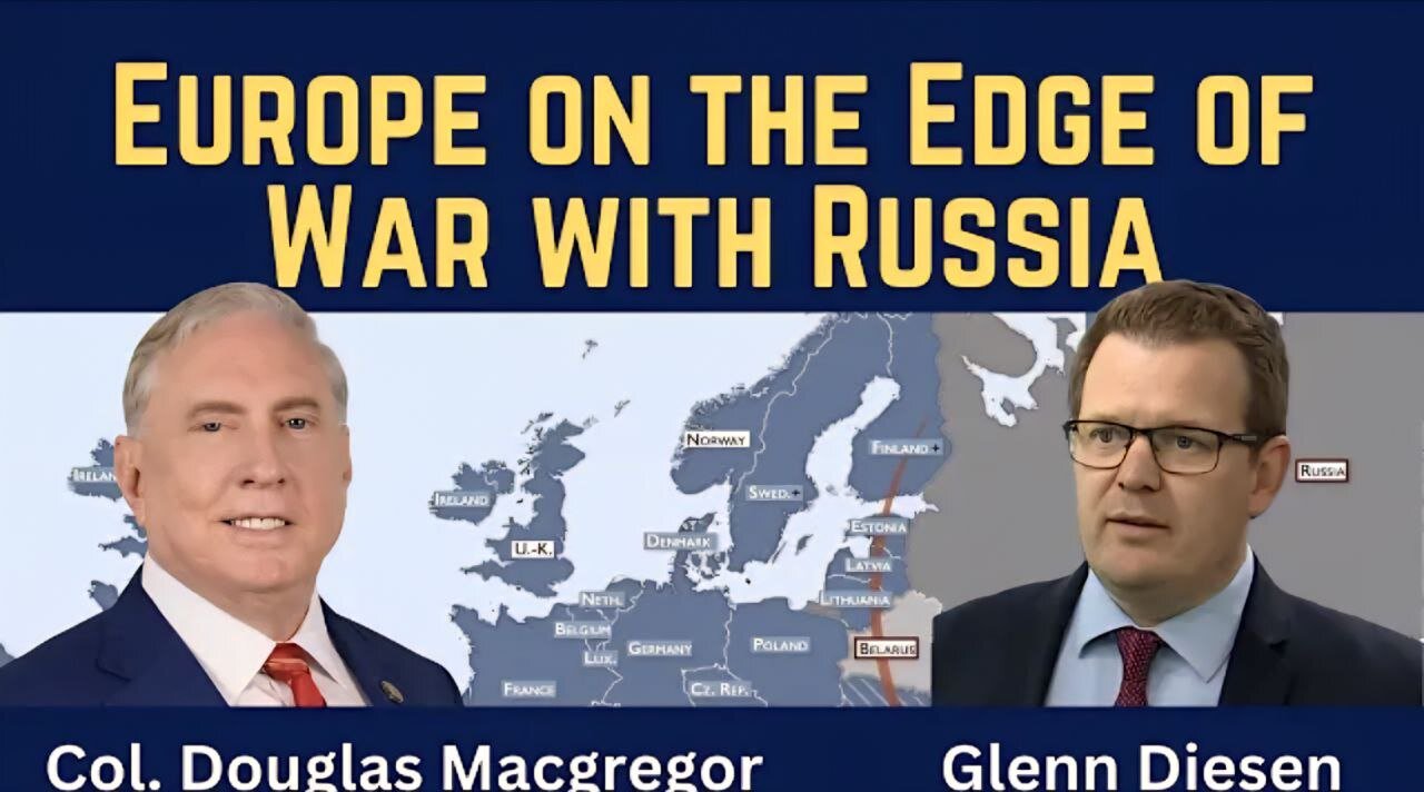 Douglas Macgregor: Europe on the Edge of War with Russia