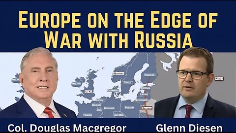 Douglas Macgregor: Europe on the Edge of War with Russia