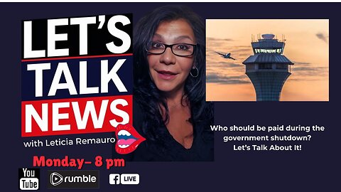 Let's Talk News - Who Should Be Paid During Democrat Government Shutdown?