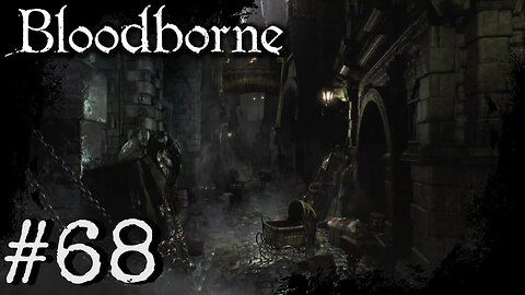 Bloodborne (PS4) Playthrough Part: 68