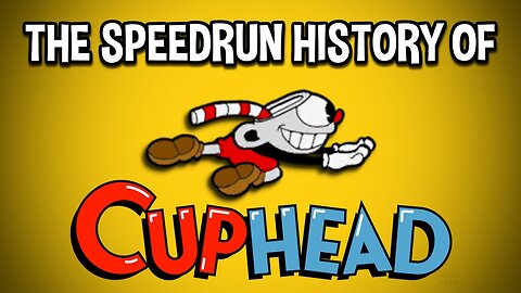 The History of Cuphead Speedruns