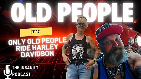 EP 27 Only Old People Ride Harley Davidson