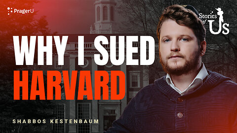 Shabbos Kestenbaum: Why I Sued Harvard | Stories of Us | PragerU